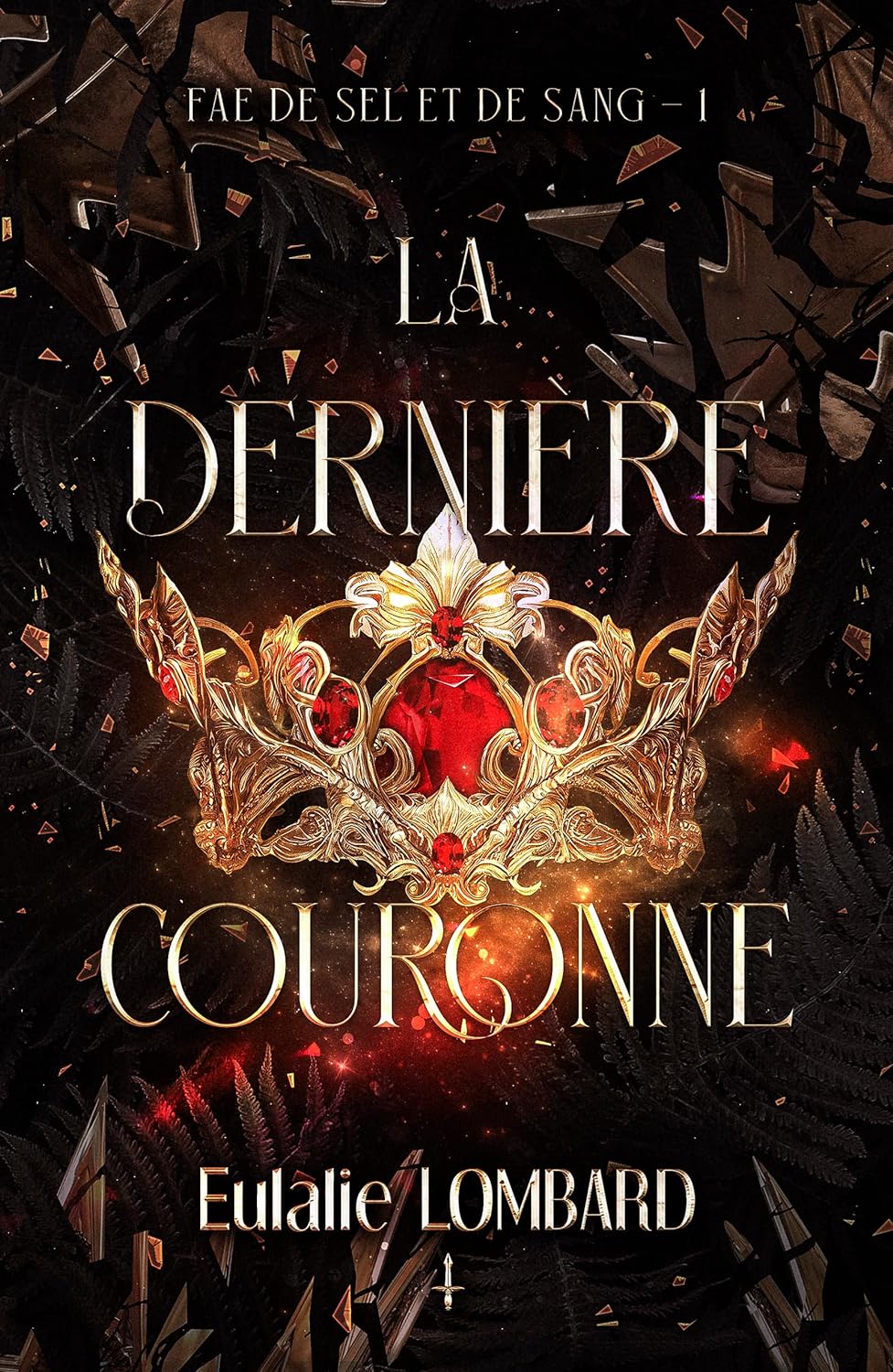 Livre Relié : Fae de Sel et de Sang - Tome 1 : La Dernière Couronne / Eulalie Lombard