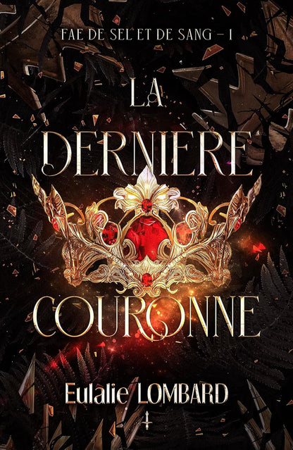 Fae de Sel et de Sang - Tome 1 : La Dernière Couronne / Eulalie Lombard